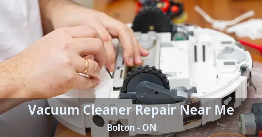 Vacuum Cleaner Repair Near Me Bolton - ON