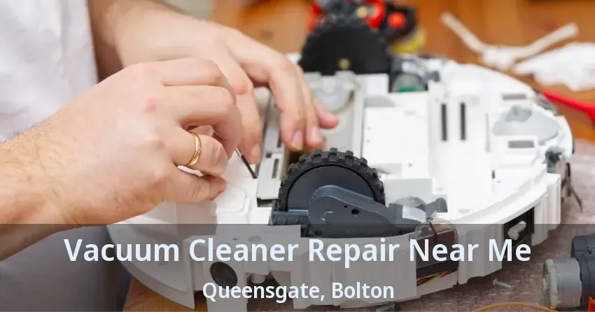 Vacuum Cleaner Repair Near Me Queensgate, Bolton - ON