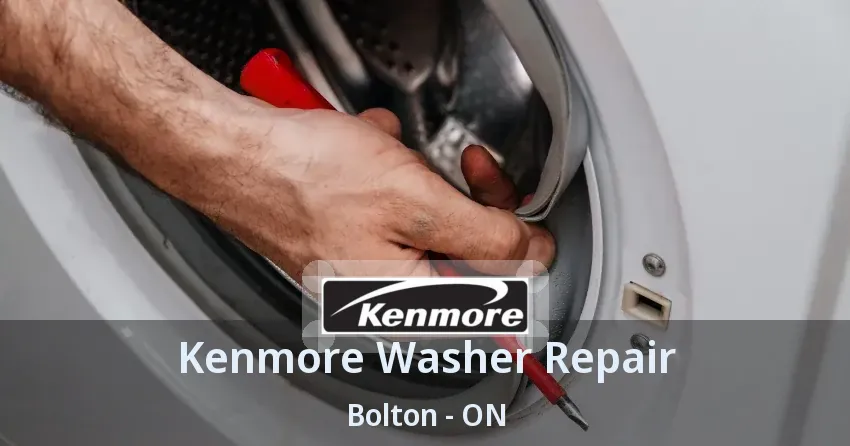 Kenmore Washer Repair Bolton - ON