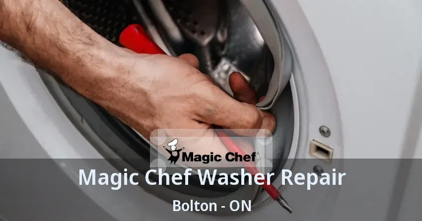 Magic Chef Washer Repair Bolton - ON