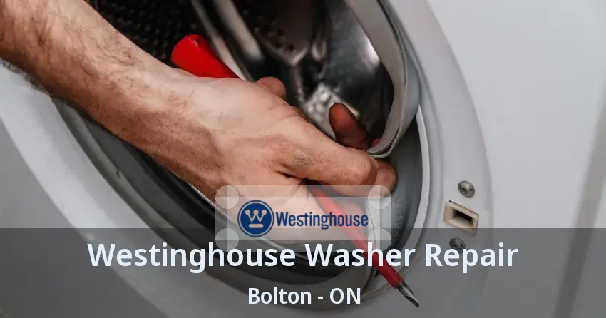 Westinghouse Washer Repair Bolton - ON