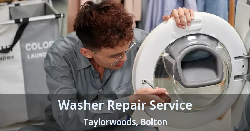 Washer Repair Service Taylorwoods, Bolton - ON